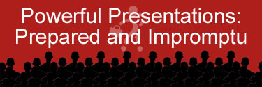 Powerful Presentations: Prepared and Impromptu