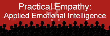 Practical Empathy: Applied Emotional Intelligence