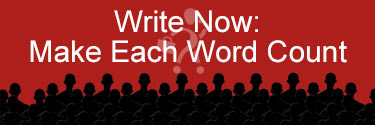 Write Now: Make Each Word Count